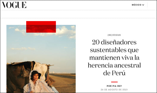 Vogue México: 20 diseñadores sustentables que mantienen viva la herencia ancestral de Perú